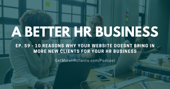Why Your Website Doesnt Bring In More New Clients For Your HR Business