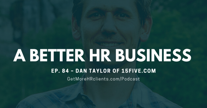 A Better HR Business - Dan Taylor of 15Five