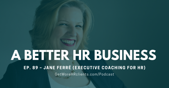 A Better HR Business - Growing A Career Coaching Business – Jane Ferré