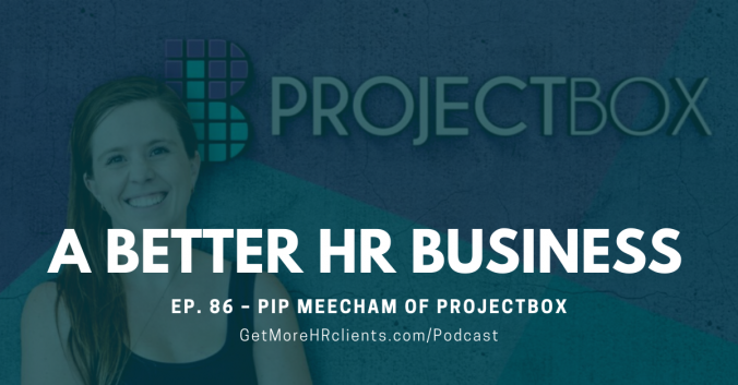 A Better HR Business - Pip Meecham of ProjectBox