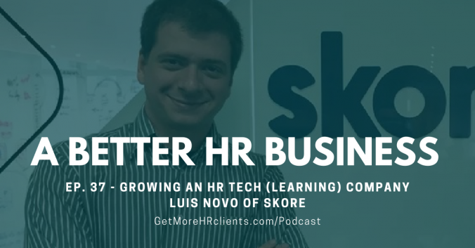 A Better HR Business - Podcast - Luis Novo of Skore