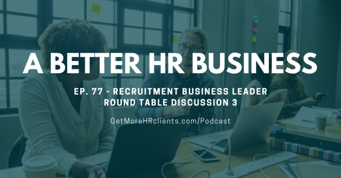A Better HR Business - Podcast - Recruitment Business Panel Discussion 3
