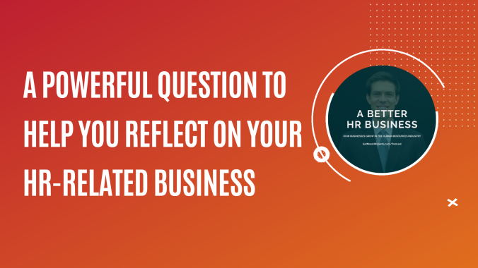 A powerful question to ask about your HR-related business.