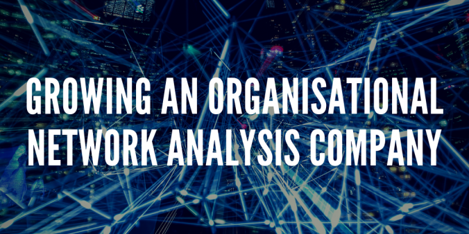 Growing An Organisational Network Analysis Company - Cognitive Talent Solutions