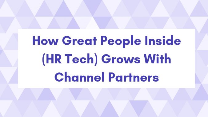 Growing an HR Tech company via channel partners - Good People Inside