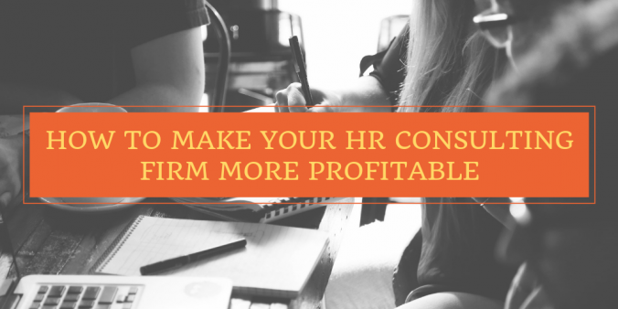 HOW TO MAKE YOUR HR CONSULTING FIRM MORE PROFITABLE