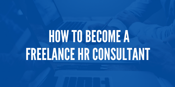 How To Become A Freelance HR Consultant