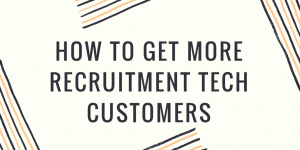 How To Get More Recruitment Tech Customers Q and A